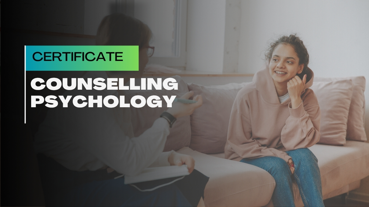 Certificate in Counselling Psychology | 6-Month Practical Training